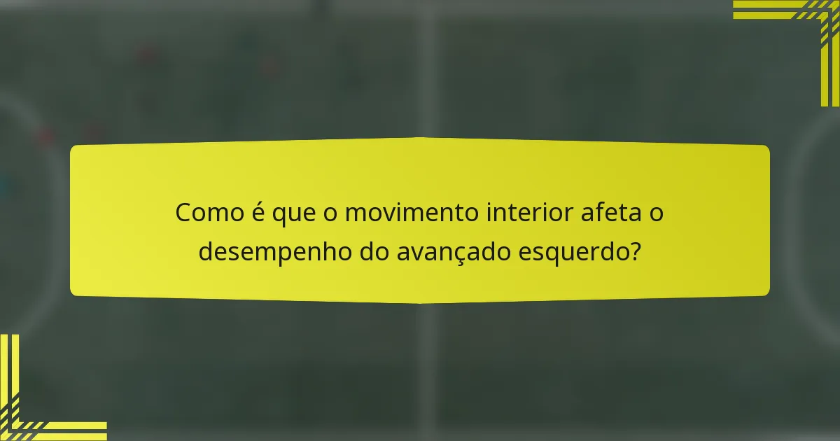 Como é que o movimento interior afeta o desempenho do avançado esquerdo?