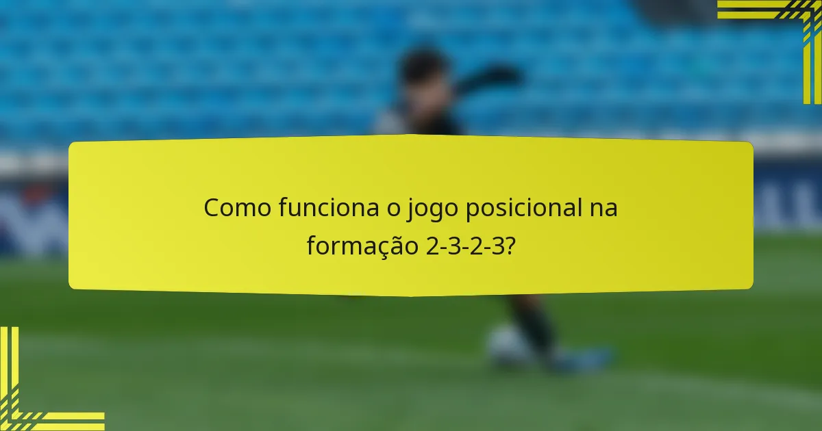 Como funciona o jogo posicional na formação 2-3-2-3?