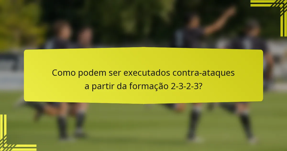 Como podem ser executados contra-ataques a partir da formação 2-3-2-3?