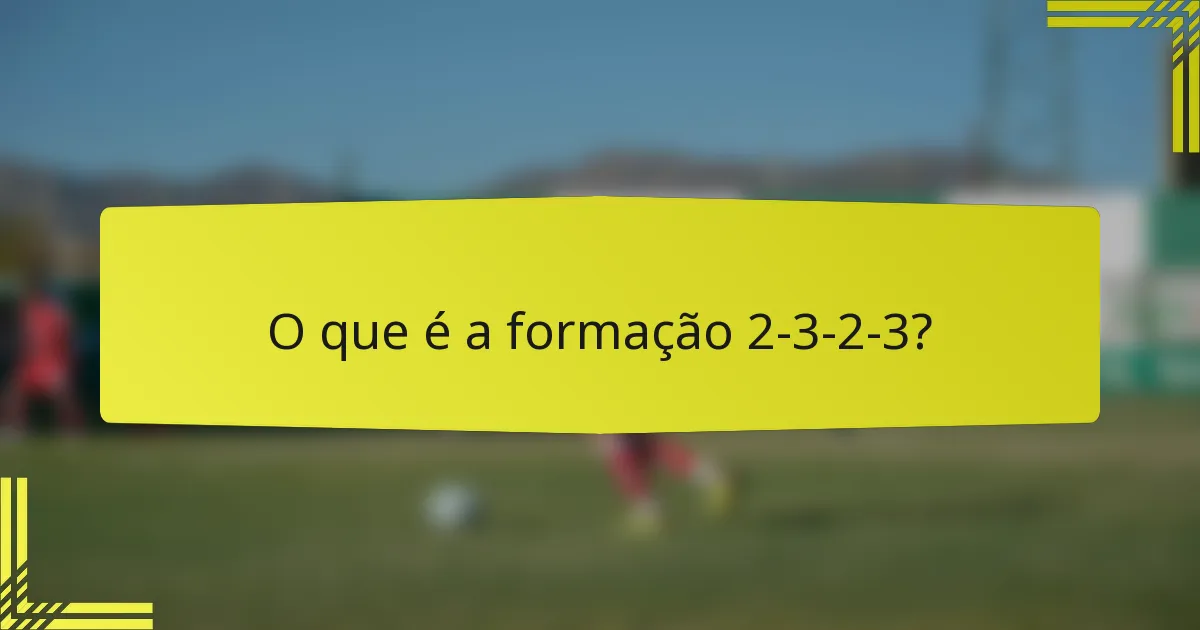 O que é a formação 2-3-2-3?