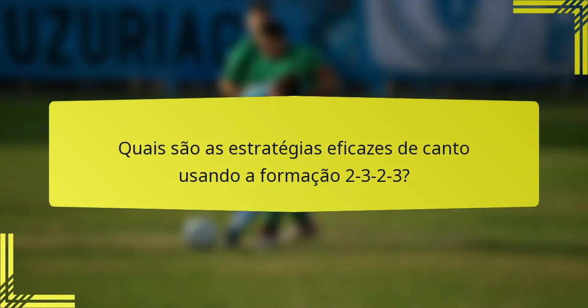 Quais são as estratégias eficazes de canto usando a formação 2-3-2-3?